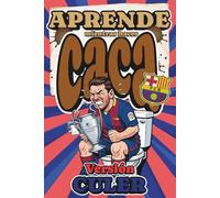 Aprende mientras haces Caca (versión culer): Caga y aprende: Pequeñas píldoras de conocimiento blaugrana para leer sentado y salir del baño con ... y dejar a cualquiera con la boca abierta.