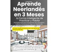 Aprende Neerlandés en 3 Meses: la Forma Inteligente de Practicar y Hablar - Una Nueva Guía para Principiantes de la Gramática, Cultura y Conversación Segura en Neerlandés