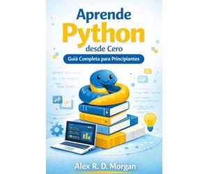 Aprende Python desde Cero: Guía Completa para Principiantes
