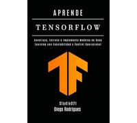 APRENDE TENSORFLOW - Edición 2026: Construye, Entrena e Implementa Modelos de Deep Learning con Escalabilidad y Control Operacional: 10 (Data&AI España)
