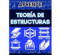 APRENDE TEORÍA DE ESTRUCTURAS INGENIERÍA: GUÍA COMPLETA CÁLCULO ESTRUCTURAL