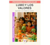 Aprende valores con Lumo: Educar en el respeto, la gratitud y la empatía a través de historias y actividades. (Programas Extraescolares Aprende con Lumo)