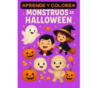 Aprende y Colorea - Halloween: Un libro espeluznantemente divertido para colorear monstruos