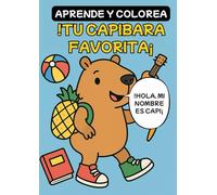 Aprende y Colorea - Tu Capibara Favorita: 30 adorables escenas para colorear a la capibara más divertida del mundo