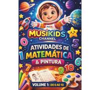 Aprendendo Números com o Musikids: Atividades Divertidas para Aprender do 0 ao 10 Brincando (Livro de Atividades Matemáticas Musikids Channel)