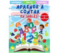 Aprender a Contar en inglés - Libro para Colorear y Aprender inglés para niños 4 años - Mi Primer Libro de Colorear en Inglés: Libro Actividades Aprender Inglés