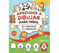 Aprender a Dibujar Animales Paso a Paso para Niños: Un Método Completo con 6 Ejercicios Creativos para Niños de 6 a 10 Años