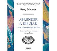 Aprender a Dibujar Con Tu Ojo Dominante: Como Percibimos, Creamos Y Aprendemos (Crecimiento personal)