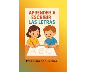 Aprender a escribir las letras: Para niños de 3 - 5 años