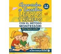 APRENDER A ESCRIBIR LETRAS Y NÚMEROS CON EL MÉTODO MONTESSORI: Cuaderno de Lectoescritura y Caligrafía Divertida para Niños de 3 4 5 6 años. 140+ ... Educativas Montessori para Aprender Jugando