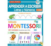 Aprender a Escribir Letras y Números - Método Montessori: 150+ Actividades Educativas para niños de 3 a 6 años para introducir la lectura y la escritura