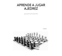 aprender a jugar ajedrez: guía para principiantes