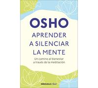 Aprender a Silenciar La Mente: Un Camino Al Bienestar a Través de la Meditación / Learning to Silence the Mind. Wellness Through Meditation