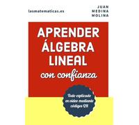 APRENDER ÁLGEBRA LINEAL con confianza: Todo explicado en vídeo mediante códigos QR