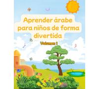 Aprender árabe para niños de forma divertida: Volumen 1