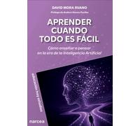 Aprender cuando todo es fácil: Cómo enseñar a pensar en la era de la Inteligencia Artificial: 201 (Educación Hoy Estudios)
