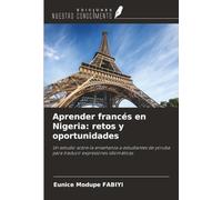 Aprender francés en Nigeria: retos y oportunidades: Un estudio sobre la enseñanza a estudiantes de yoruba para traducir expresiones idiomáticas