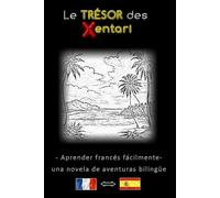 Aprender francés fácilmente - Una historia de aventuras bilingüe - El tesoro de los Xentari ⇔ Le trésor des Xentari - Aprende francés de forma ... francés-español - Novela de aventuras