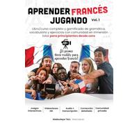 Aprender francés jugando Libro/curso completo y gamificado de gramática, vocabulario y ejercicios con comunidad en inmersión total para principiantes ... primer docu-reality para aprender francés!