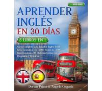 APRENDER INGLÉS EN 30 DÍAS: 5 LIBROS EN 1 Curso Completo para Estudiar Inglés desde Cero: Gramática con +2000 Frases & +500 Conversaciones. 20 Historias Cortas con Preguntas y Ejercicios + AUDIO BONUS