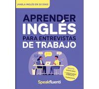 Aprender Inglés para Entrevistas de Trabajo: Prepárate en 30 días para responder con confianza, evitar bloquearte y destacar en entrevistas laborales en inglés: 4 (Aprende Inglés Fácil y Rápido)