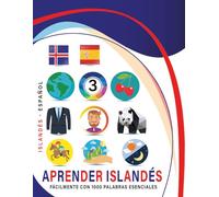 Aprender Islandés Fácilmente Con 1000 Palabras Esenciales: Libro Bilingüe de Aprendizaje Islandés - Español para Niños y Adultos con Vocabulario Práctico y Divertido