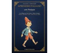 Aprender Italiano com Pinóquio: Livro Bilingue em Texto Paralelo Italiano-Português para Iniciantes e Intermédios (A2-B1) - Leitura Fácil para Adultos (Aprender Italiano com Clássicos)