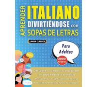 APRENDER ITALIANO DIVIRTIÉNDOSE CON SOPAS DE LETRAS - PARA ADULTOS - Descubre Cómo Mejorar tu Vocabulario con 2000 Palabras Escondidas y Practica en ... de Aprendizaje y Folleto de Actividades