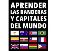 Aprender las Banderas y Capitales del Mundo: Guía de Banderas