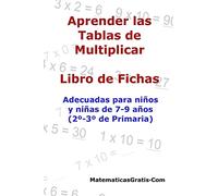 Aprender las Tablas de Multiplicar: Para niños y niñas de 7-9 años (2º-3º de Primaria): Para niños y niñas de 7-9 años (2°-3° de Primaria): Volume 4 (Libro de Fichas)