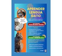 Aprender Lengua Gato: Una guía sencilla, práctica y completa para enseñarle a tu gato a comprenderte (Animal Language)