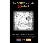 Aprender neerlandés fácilmente - Una historia de aventuras bilingüe - El tesoro de los Xentari ⇔ De schat van de Xentari - Aprende neerlandés de forma ... español - neerlandés - Novela de aventuras