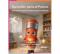 Aprender para el Futuro: Nivel Inicial: Exploradores: Descubro, siento y aprendo con Bodetín (Preparar para el Mañana: Tecnología, educación y familia ante un mundo cambiante.)