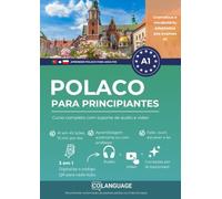 Aprender polaco A1 para principiantes. Curso completo com áudio e vídeo: Polaco de nível A1 com diálogos, gramática e vocabulário. Para aprendizagem ... a usar.: 1 (Aprender polaco para adultos)
