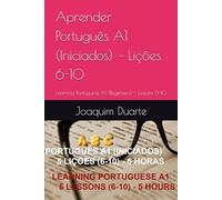 Aprender Português A1 (Iniciados) - Lições 6-10: Learning Portuguese A1 (Beginners) - Lessons 6-10
