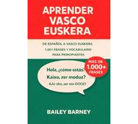 Aprender vasco euskera: 1.001 frases para principiantes y vocabulario de español a vasco euskera