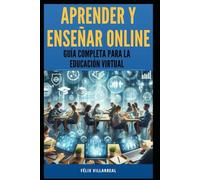 Aprender y Enseñar Online: Guía Completa para la Educación Virtual (Nichos Digitales)
