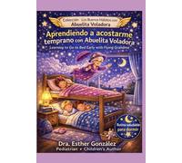 Aprendiendo a Acostarme Temprano con la Abuelita Voladora / Learning to go to Bed Early with Flying Grandma: El nino que duerme bien es saludable y ... (Los Buenos Hábitos con la Abuelita Voladora)