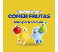 Aprendiendo a comer frutas: Un libro para colorear donde Batata y Banana acompañan a los niños en su alimentación saludable con las frutas