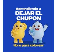 Aprendiendo a dejar el chupón: Este libro para colorear acompaña a los niños en el proceso de dejar el chupón de forma sencilla y visual.
