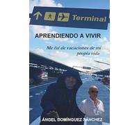 APRENDIENDO A VIVIR: Me fui de vacaciones de mi propia vida