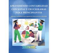 APRENDIENDO CONTABILIDAD CON SOPAS Y CRUCIGRAMAS PARA PRINCIPIANTES: ¡Aprende contabilidad básica jugando de forma práctica y divertida!