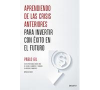 Aprendiendo de las crisis anteriores para invertir con éxito en el futuro (Deusto)