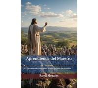 Aprendiendo del Maestro: Lecciones eternas para un discipulado de por vida