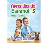 Aprendiendo Español 3. Nivel 1: Básico: Actividades de vocabulario para niños