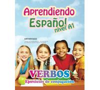 Aprendiendo Español Nivel A1. Verbos. Ejercicios de conjugación: Actividades y juegos para aprender a conjugar