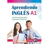 Aprendiendo Inglés A1. Lecciones de gramática y ejercicios de práctica: Starter - Elementary