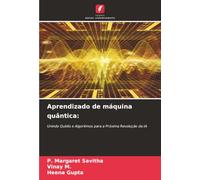 Aprendizado de máquina quântica:: Unindo Qubits e Algoritmos para a Próxima Revolução da IA