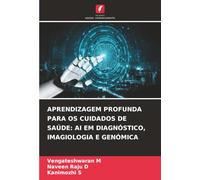 APRENDIZAGEM PROFUNDA PARA OS CUIDADOS DE SAÚDE: AI EM DIAGNÓSTICO, IMAGIOLOGIA E GENÓMICA