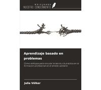 Aprendizaje basado en problemas: Como enfoque para vincular la teoría y la práctica en la formación profesional en el ámbito sanitario